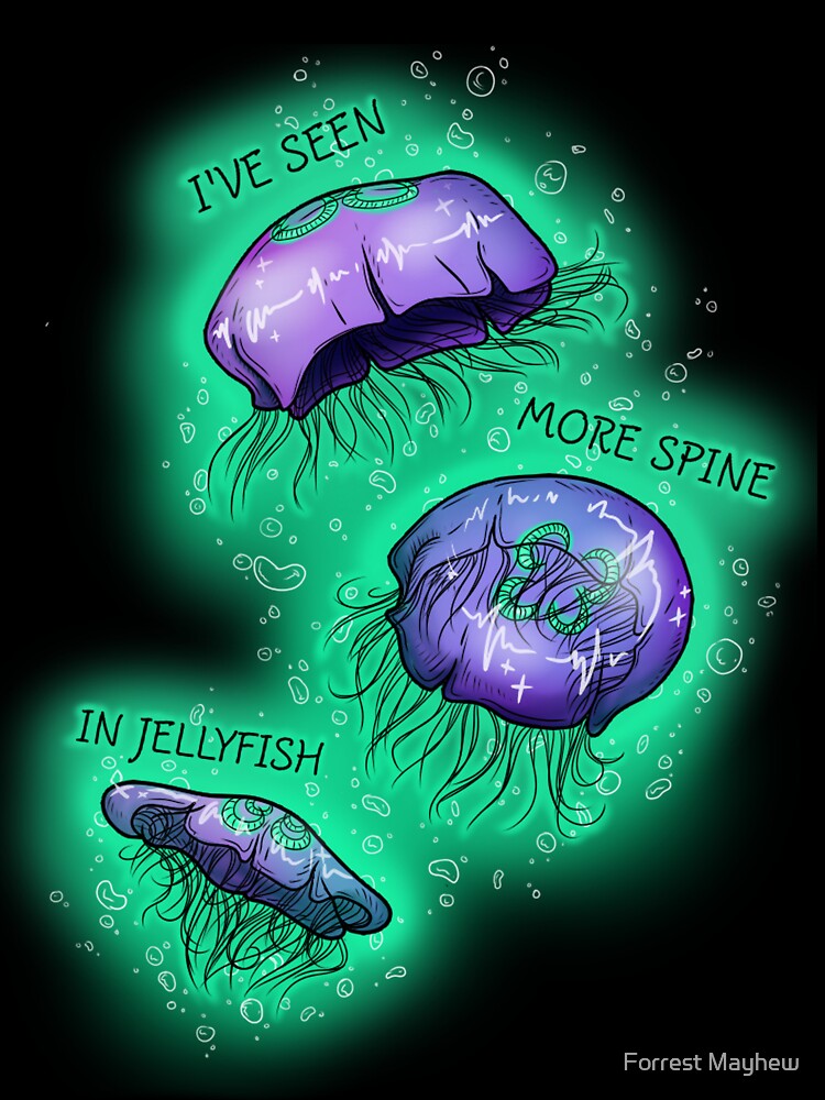 I've Seen More Spine In Jellyfish by Forrest Mayhew