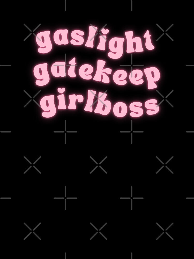 Gaslight Gatekeep Girlboss | Pink Glowing Text by Julia Healy