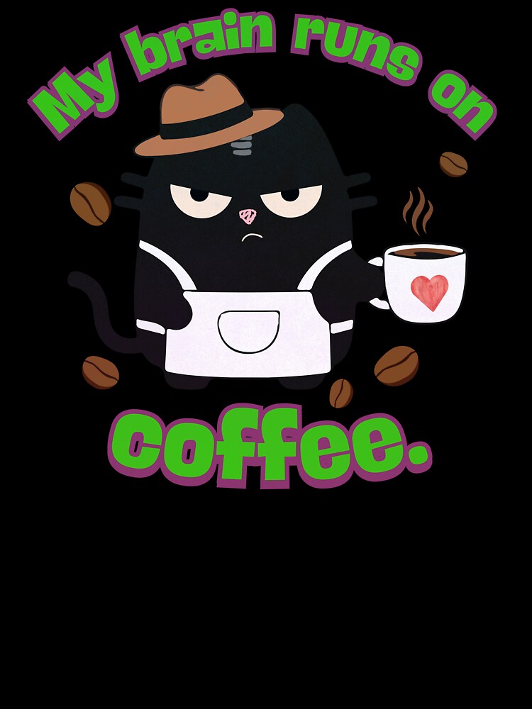 My Brain Runs on Coffee Barista Cat by IAPICTURE