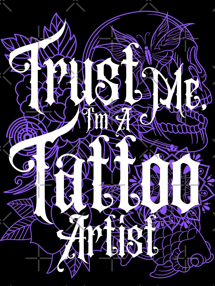 Trust Me, I'm A Tattoo Artist - purple by electriclinda