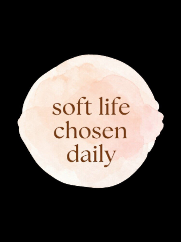 Soft Life Chosen Daily – Spiritual Self Love Typography Quote by CosmicQuietStudio