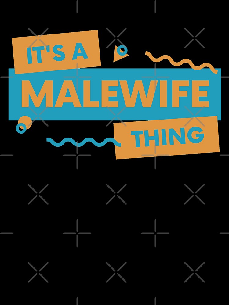 it's a malewife thing by goblinbabe