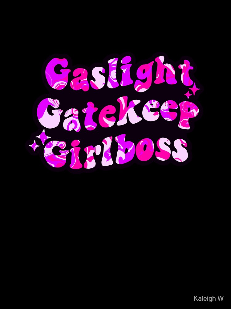 Gaslight gatekeep girlboss pink quote by Kaleigh W