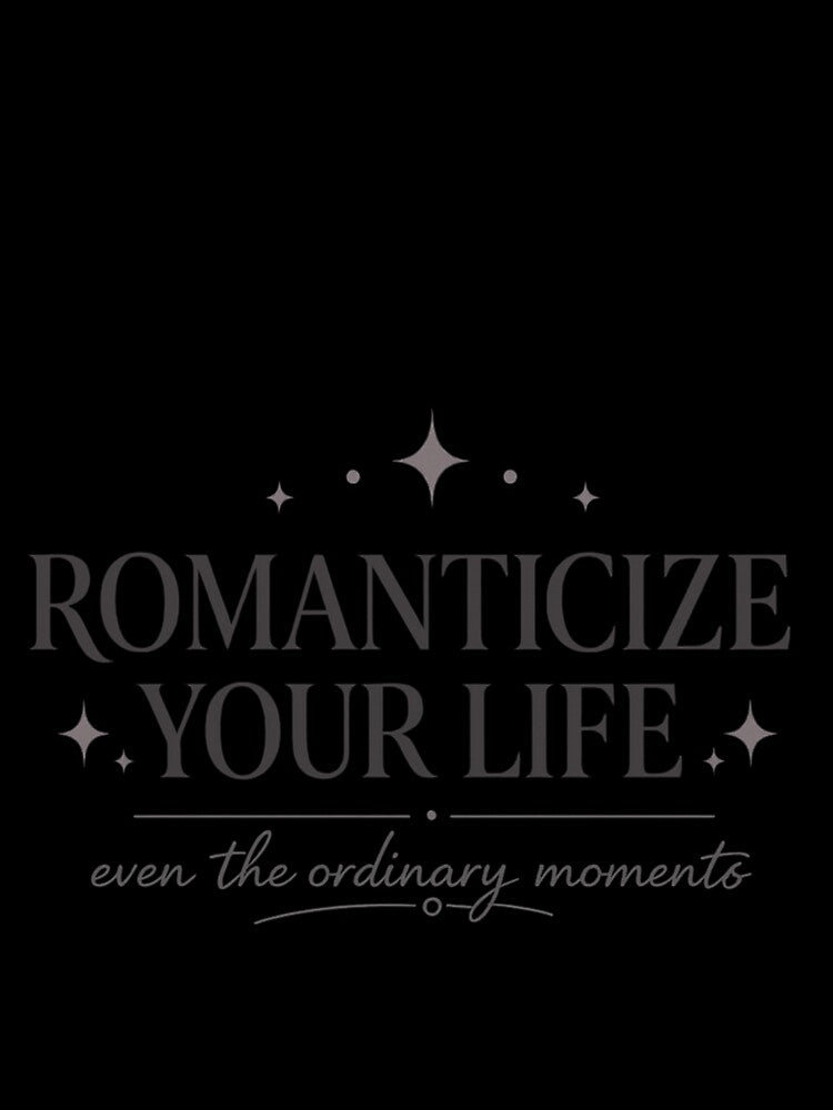 Romanticize Your Life Aesthetic Quote by BeaVibes