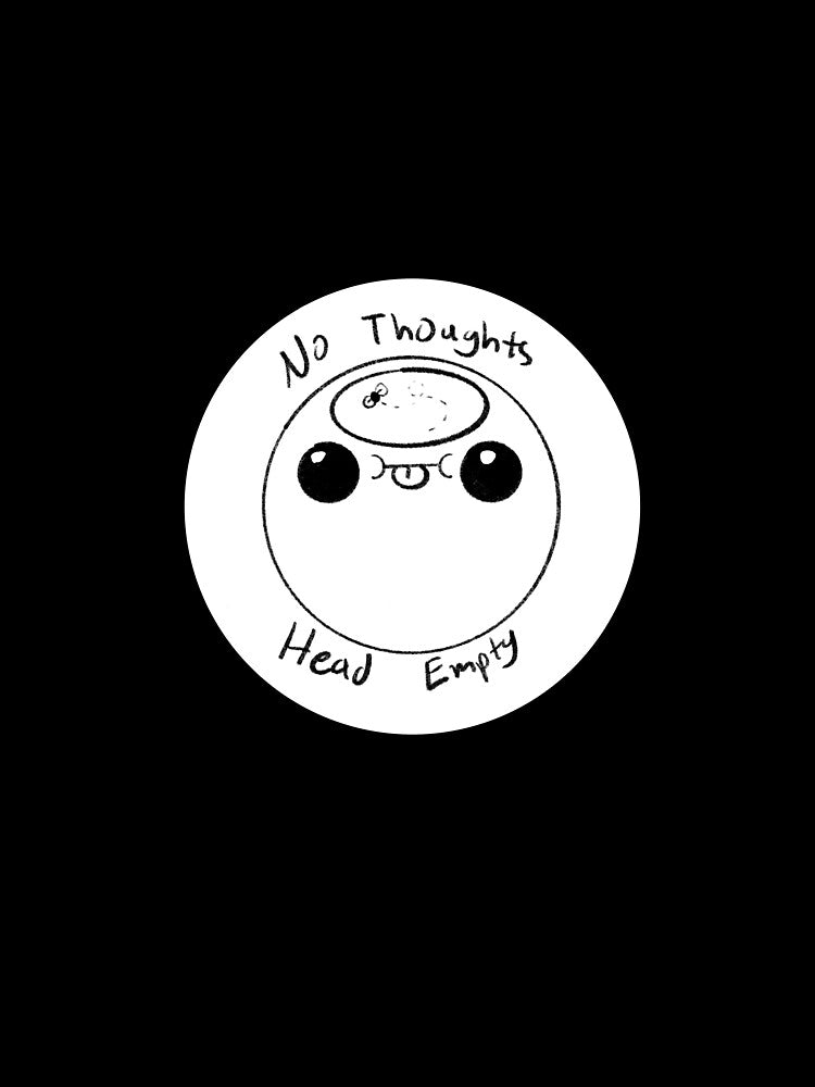 No Thoughts Head Empty by ncruuse00