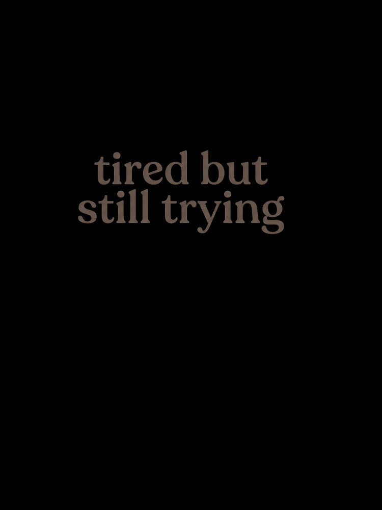 Tired But Still Trying Sticker | Relatable Aesthetic Mental Health Design by Zia Iron Mindset Shop