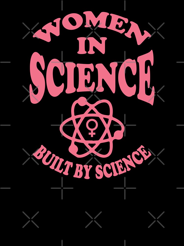 Women In Science Built By Science by Whimsical  Thinker