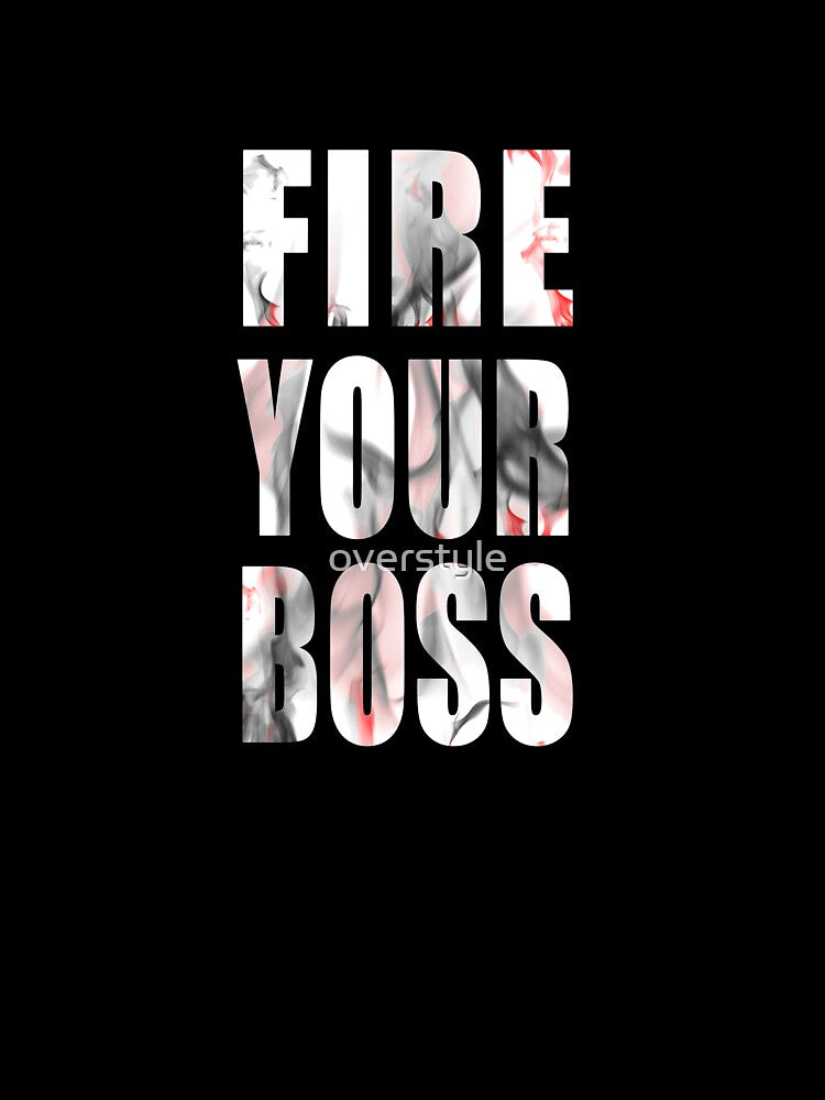Fire Your Boss by overstyle