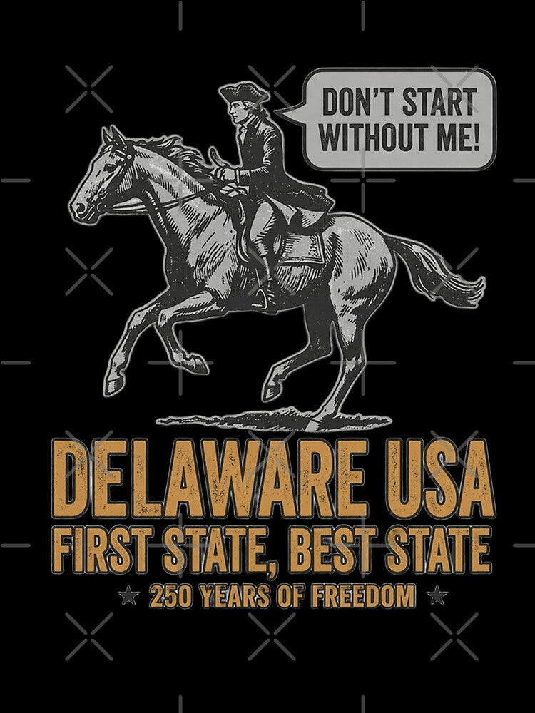 Caesar Rodney Delaware 250 Years of Freedom - First State Pride by rygenr8