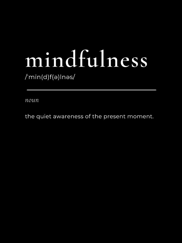 Mindfulness Definition Shirt | Minimalist Mental Health Quote | Present Moment Tee by Stillpath Co.