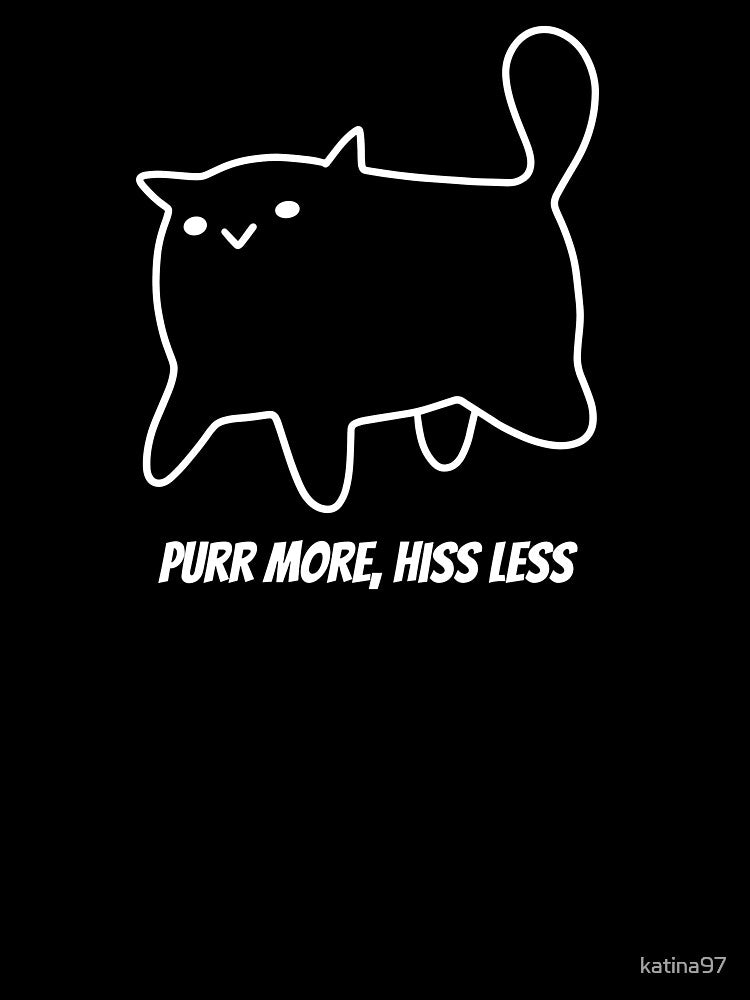 Purr More, Hiss Less by katina97