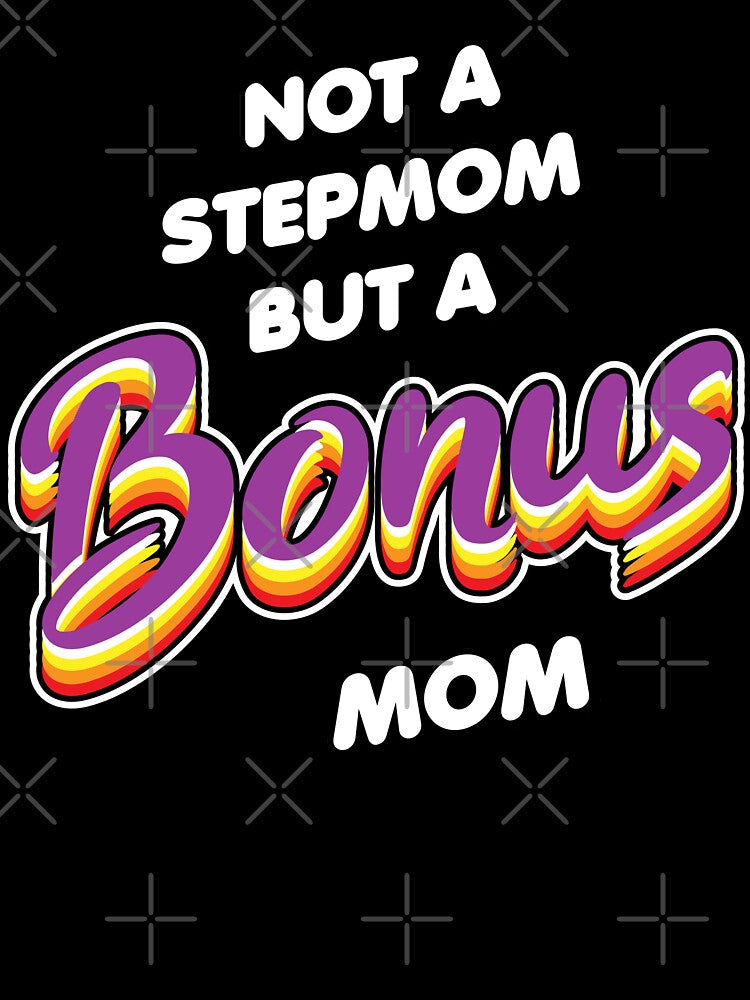 Not a stepmom but a bonus mom by lepetitcalamar