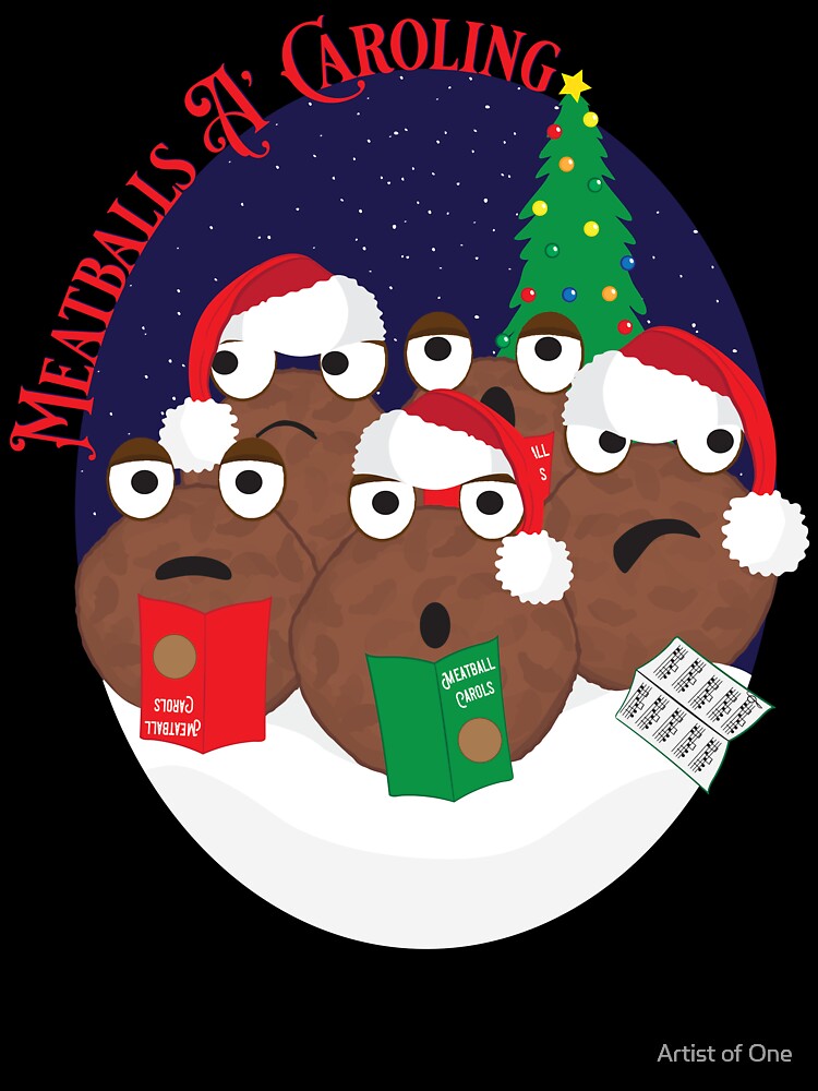 Meatballs A' Caroling by Artist of One