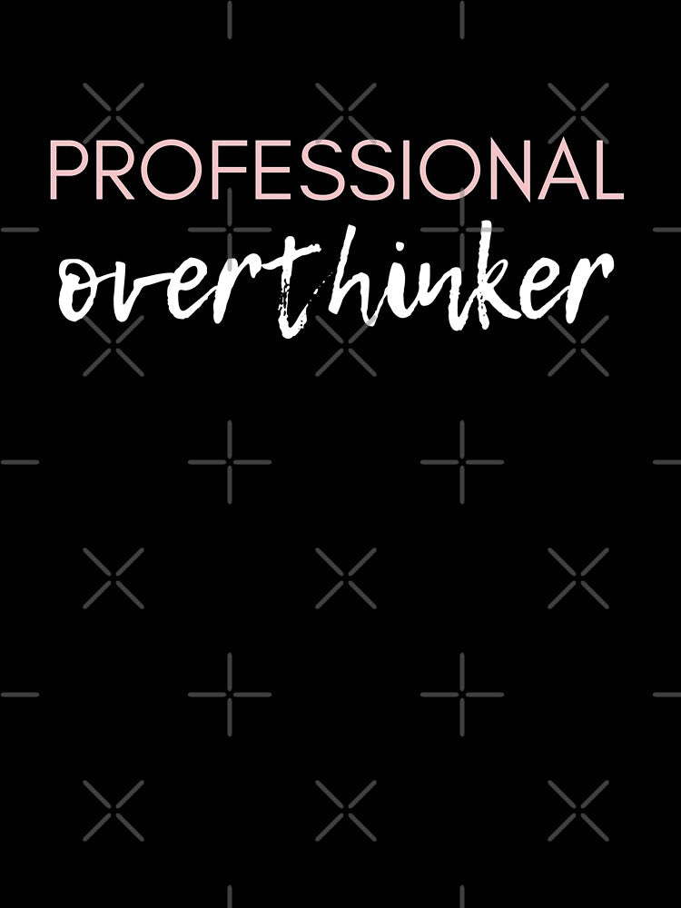 Hello I am a Professional overthinker! by IndieSoul by Kay