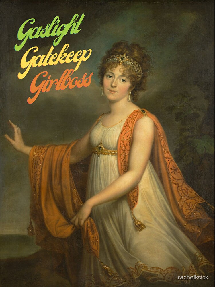 Gaslight, Gatekeep, Girlboss by rachelksisk