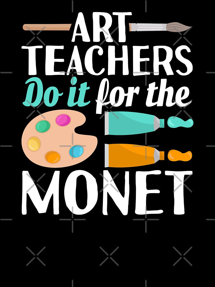Art Teacher do it for the money Love Art Teacher by Merchking1
