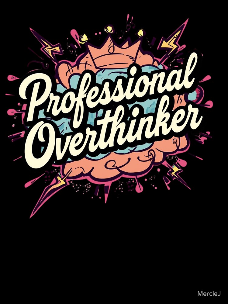 Professional Overthinker by MercieJ
