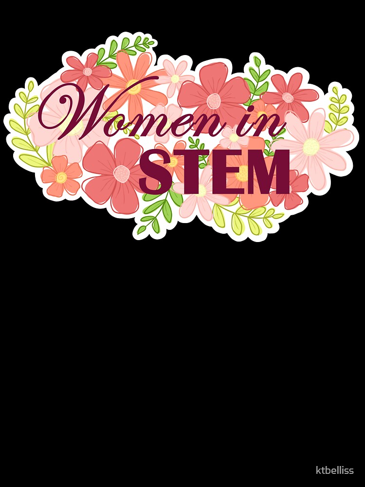 Floral Women in STEM Design by ktbelliss
