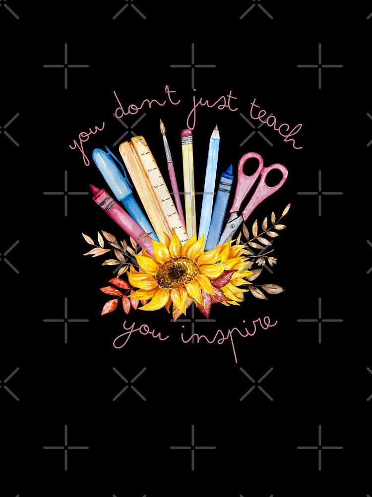 You don't just teach you inspire by CreativaNook