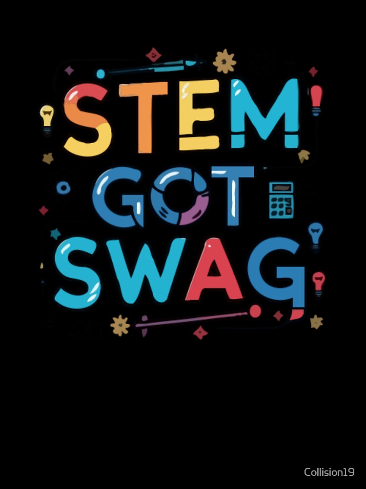 STEM GOT SWAG T-shirt Design by Collision19
