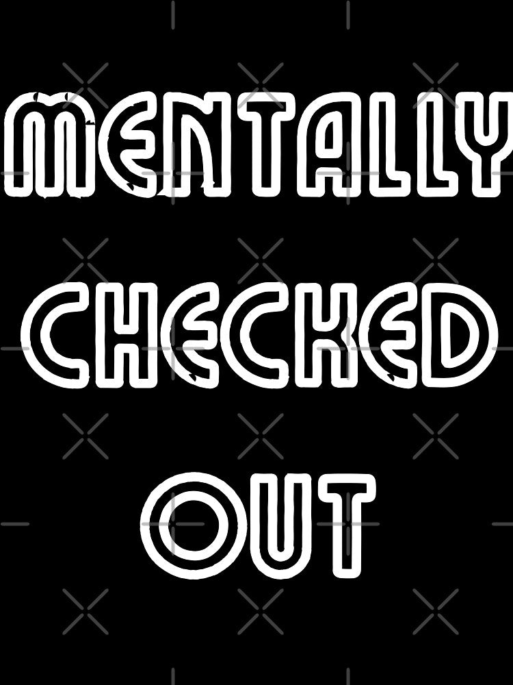 mentally checked out by 95kinimoD