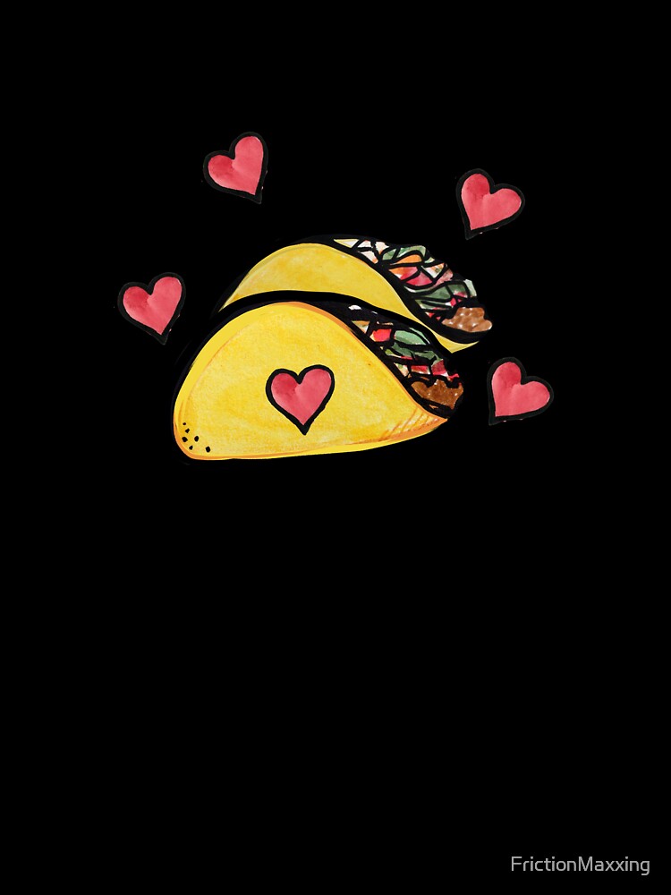Taco Love by FrictionMaxxing
