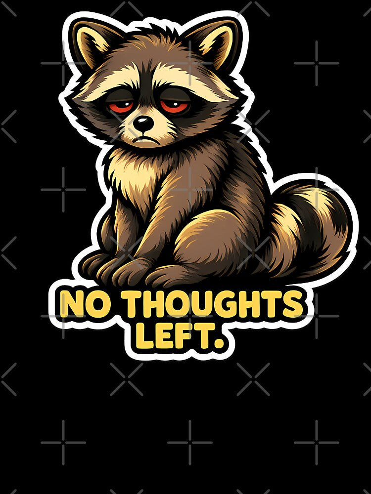 No Thoughts Left Raccoon by clockedoutwearshop