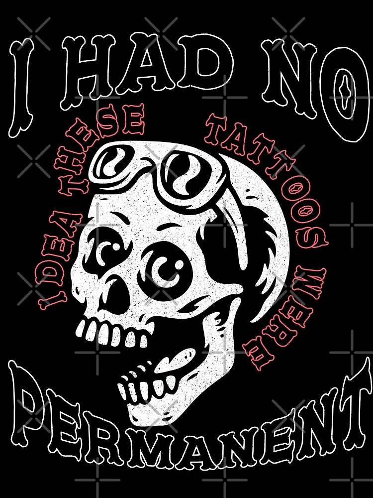 I Had No Idea These Tattoos Were Permanent Tee Funny Ink Enthusiast Sarcastic Ink Addict Tattooed Culture by zalderian100