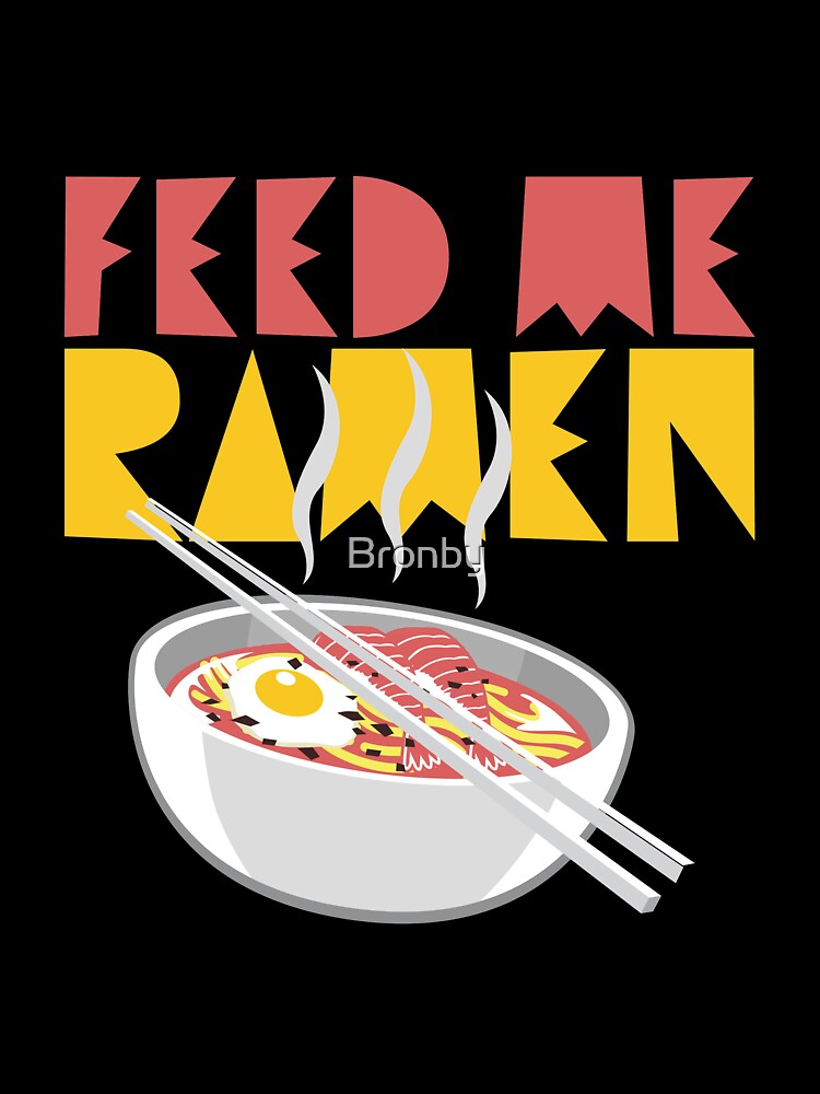 Feed Me Ramen Hot Spicy Bowl Chopsticks Noodles by Bronby