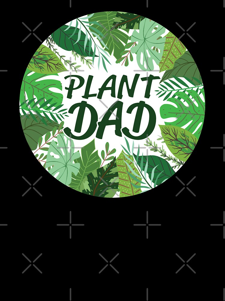 Plant Dad with white background by AdventureTee