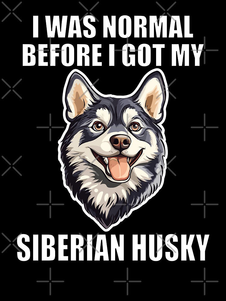 I Was Normal Before I Got My Siberian Husky by Proteinmalac