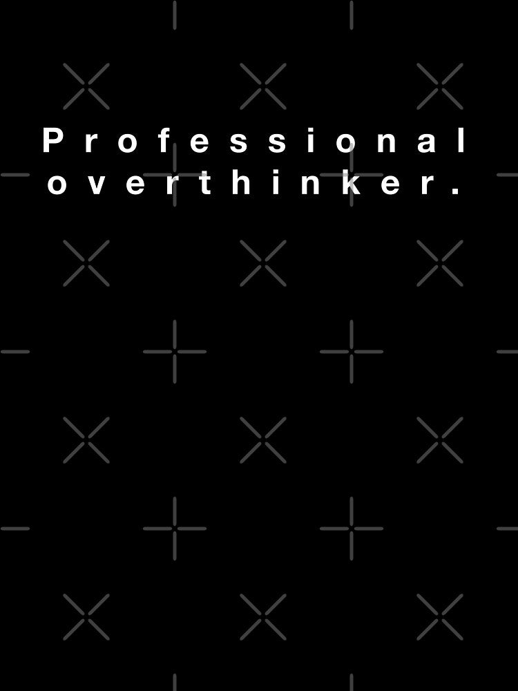 Professional overthinker. by SHMITEnZ