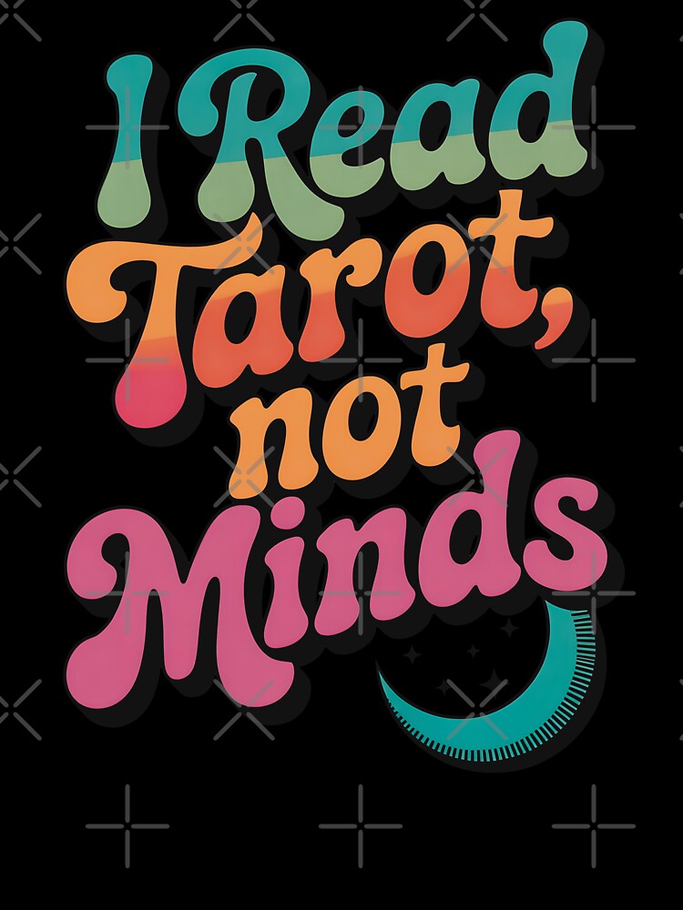 I Read Tarot, Not Minds by CrypticHMystic