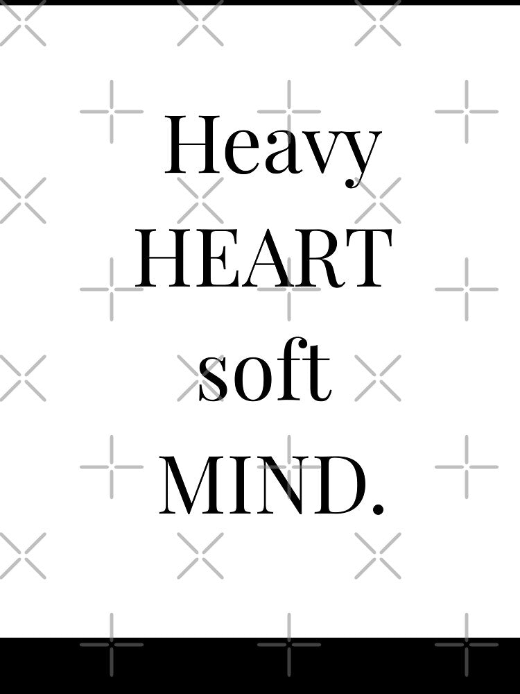 Heavy HEART soft MIND quote aesthetic by Cosasqueabrazan