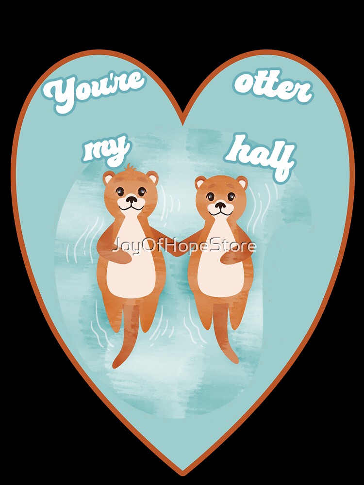 You're My Otter Half Cute Otters Holding Hands Perfect for Greeting Cards or Just Because by JoyOfHopeStore