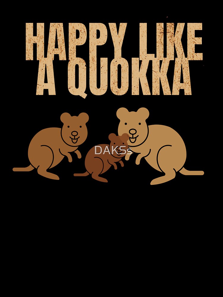 HAPPY LIKE A QUOKKA by DAKSs