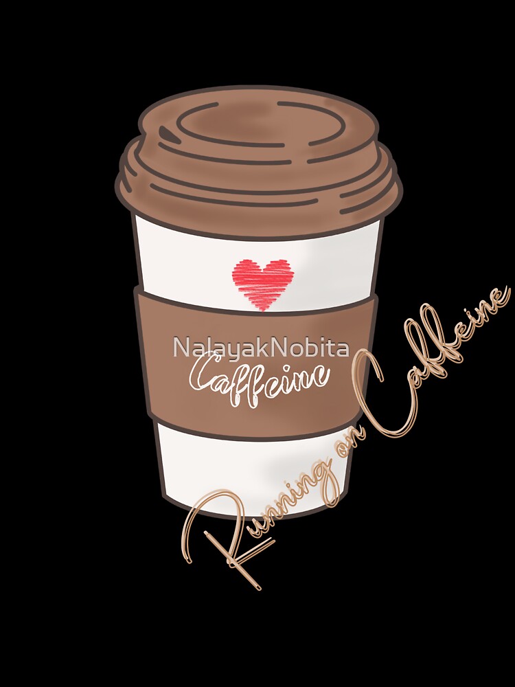 Running on Caffeine – Cute Coffee Lover by NalayakNobita