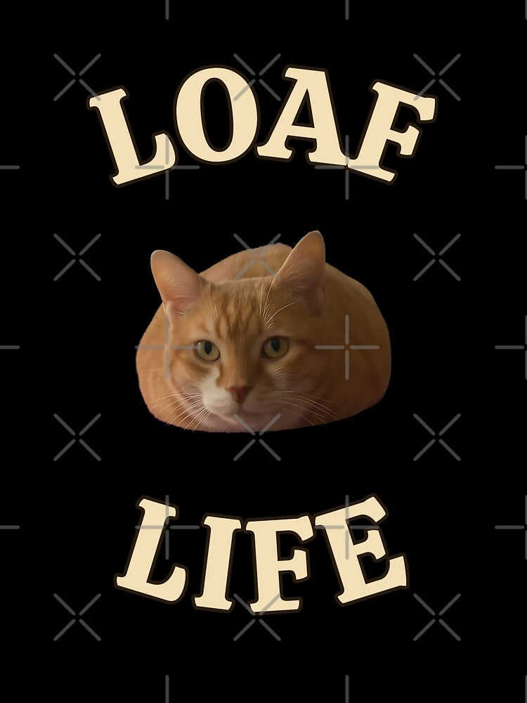 Loaf Life: The Only Tough Thing is Getting Up (Curved Text Edition) by MB-CatPrints