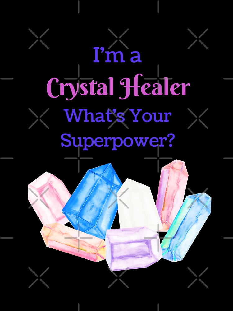 I'm a Crystal Healer, Whats your Superpower? by Sarah Wainwright