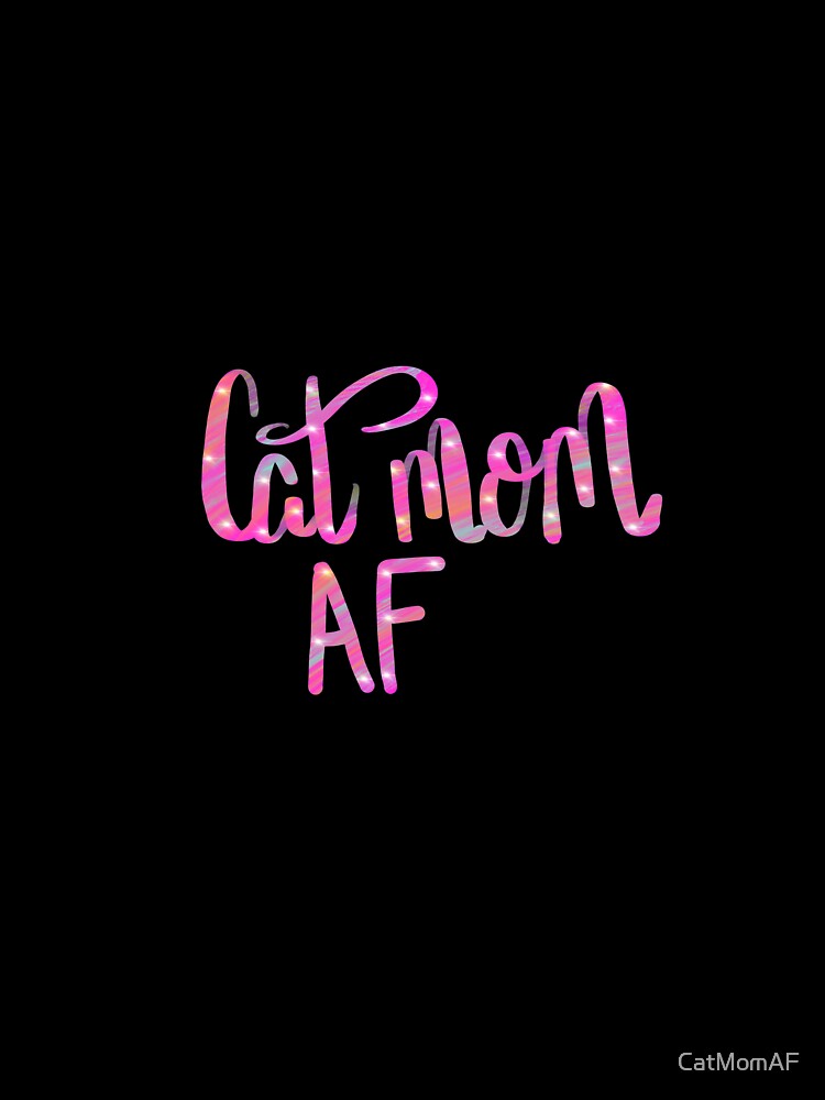 Cat Mom AF by CatMomAF