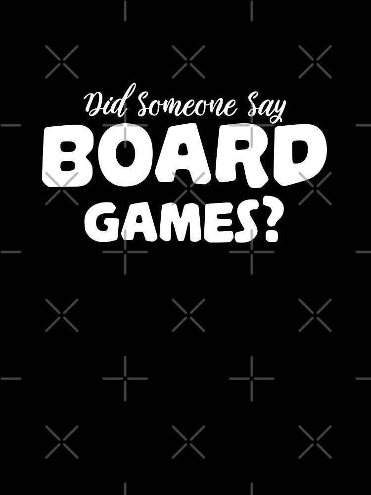 Did Someone Say Board Games? by dmanalili