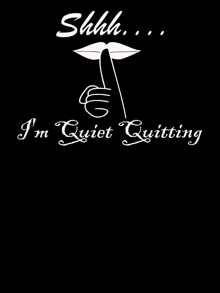 Quiet Quitting T Shirt White Text & Graphic by KevTees