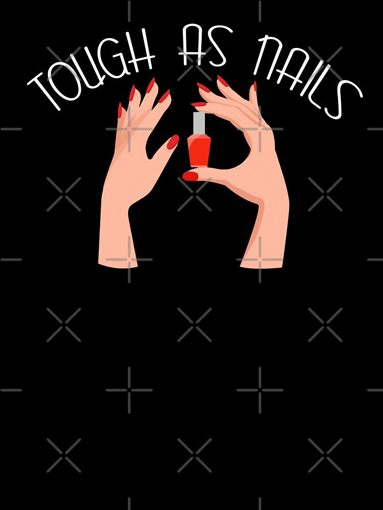 Tough As Nails - Nail Tech by JackCurtis1991