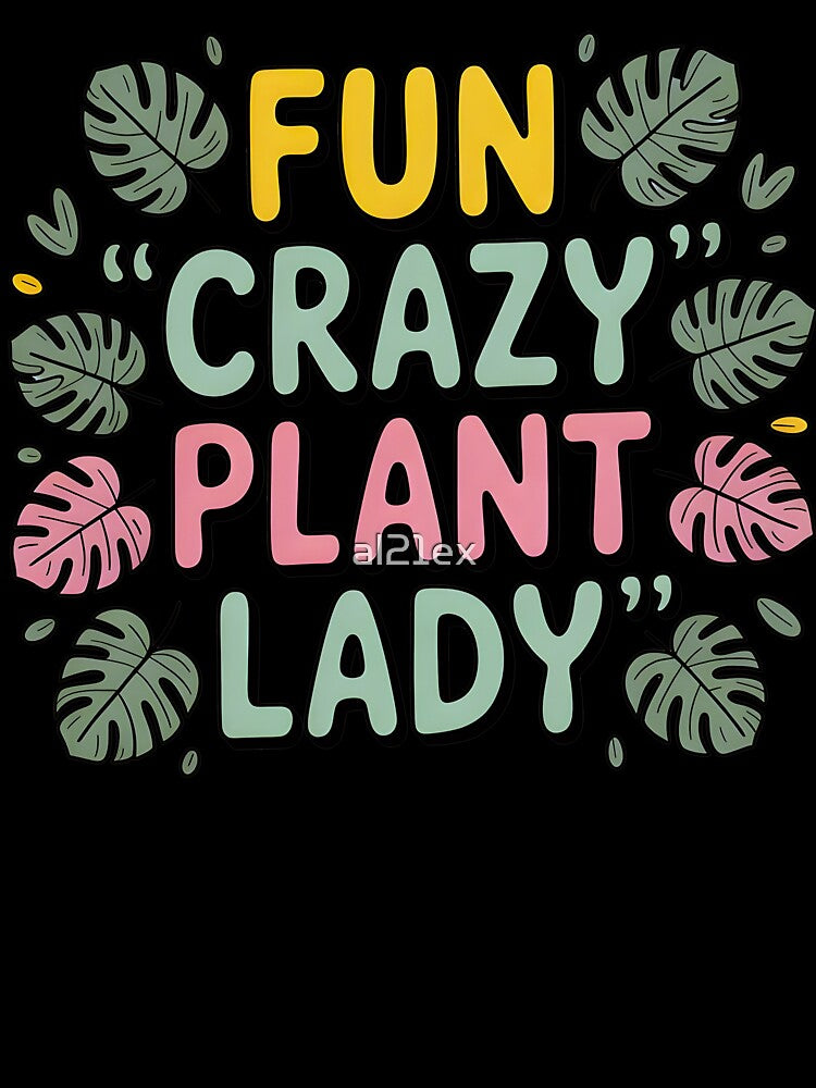 Fun Crazy Plant Lady-Gardening Gift  for Crazy Plant Ladies by al21ex
