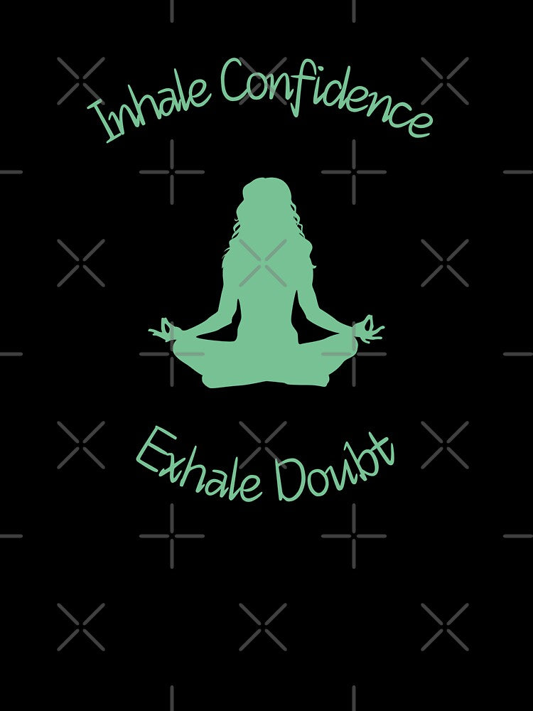 Inhale Confidence, Exhale Doubt by Art-Design-EM