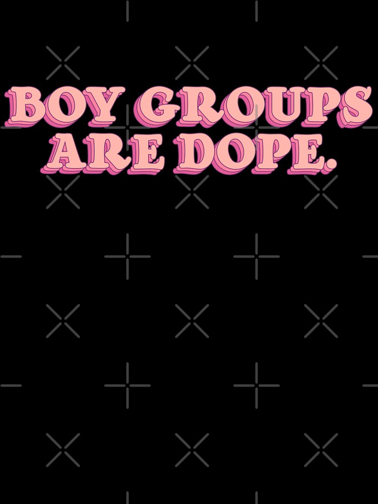 BOY GROUPS ARE DOPE Cute PINK Quote Positivity Kpop Fandom by SugarSaint