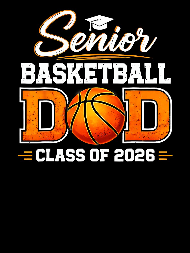 Senior Basketball Dad Class of 2026 Graduation Pride Sports Parent by allistermariam