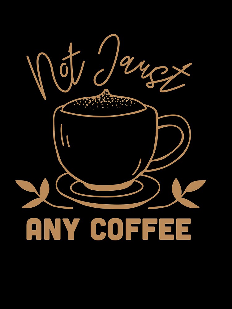 Not Just Any Coffee by TheFlipRepublic