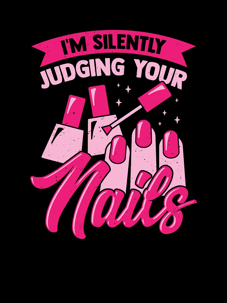 I'm Silently Judging Your Nails by Marcid95
