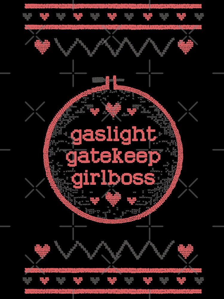 Gaslight Gatekeep Girlboss - Funny Live Love Laugh poke fun parody | Gas light Gate keep Girl boss | Wine Mom meme by Nossikko
